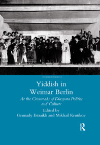 Yiddish in Weimar Berlin (At the Crossroads of Diaspora Politics and Culture) - 9780367603694 by Gennady Estraikh, 9780367603694