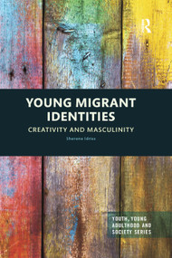 Young Migrant Identities (Creativity and Masculinity) - 9780367352929 by Sherene Idriss, 9780367352929