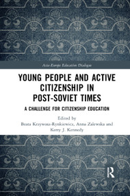 Young People and Active Citizenship in Post-Soviet Times (A Challenge for Citizenship Education) - 9780367272029 by Beata Krzywosz-Rynkiewicz, Anna Zalewska, Kerry J. Kennedy, 9780367272029