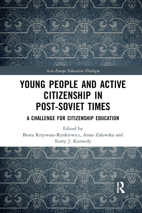 Young People and Active Citizenship in Post-Soviet Times (A Challenge for Citizenship Education) - 9780367272029 by Beata Krzywosz-Rynkiewicz, Anna Zalewska, Kerry J. Kennedy, 9780367272029