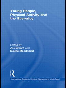 Young People, Physical Activity and the Everyday - 9780415522397 by Jan Wright, Doune Macdonald, 9780415522397