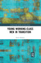 Young Working-Class Men in Transition - 9780367473723 by Steven Roberts, 9780367473723