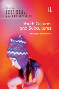 Youth Cultures and Subcultures (Australian Perspectives) - 9780367599690 by Sarah Baker, Brady Robards, 9780367599690