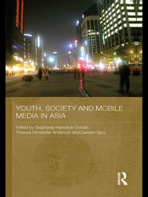 Youth, Society and Mobile Media in Asia - 9780415697200 by Stephanie Hemelryk Donald, Theresa Dirndorfer Anderson, Damien Spry, 9780415697200