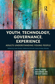 Youth, Technology, Governance, Experience (Adults Understanding Young People) - 9780367486983 by Liam Grealy, Catherine Driscoll, Anna Hickey-Moody, 9780367486983