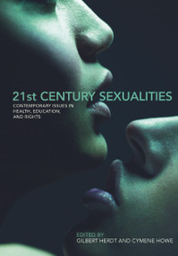21st Century Sexualities (Contemporary Issues in Health, Education, and Rights) by Gilbert Herdt, Cymene Howe, 9780415773072