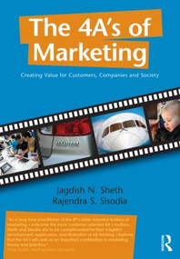The 4 A's of Marketing (Creating Value for Customer, Company and Society) - 9780415898355 by Jagdish Sheth, Rajendra Sisodia, 9780415898355