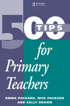 500 Tips for Primary School Teachers - 9780749423711 by Emma Packard, Nick Packard, Sally Brown, 9780749423711