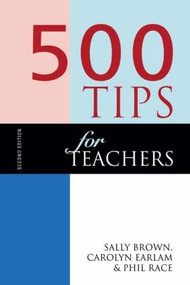 500 Tips for Teachers - 9780749428358 by Sally Brown, Carolyn Earlam, Phil Race, 9780749428358