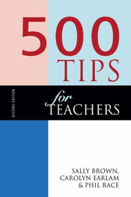 500 Tips for Teachers - 9780749428358 by Sally Brown, Carolyn Earlam, Phil Race, 9780749428358