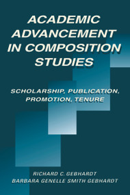 Academic Advancement in Composition Studies (Scholarship, Publication, Promotion, Tenure) - 9780805821024 by Richard C. Gebhardt, Barbara Genelle Smith Gebhardt, 9780805821024