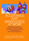 Acceptance and Mindfulness at Work - 9780789034793 by Steven C. Hayes, Frank W. Bond, Dermot Barnes-Holmes, John Austin, 9780789034793