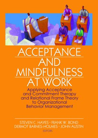 Acceptance and Mindfulness at Work - 9780789034793 by Steven C. Hayes, Frank W. Bond, Dermot Barnes-Holmes, John Austin, 9780789034793