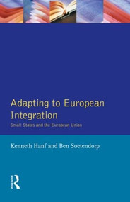 Adapting to European Integration (Small States and the European Union) by Kenneth Hanf, Ben Soetendorp, 9780582286993
