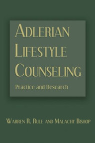 Adlerian Lifestyle Counseling (Practice and Research) - 9780415861229 by Warren R. Rule, Malachy Bishop, 9780415861229