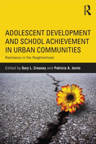 Adolescent Development and School Achievement in Urban Communities (Resilience in the Neighborhood) - 9780415894166 by Gary Creasey, Patricia A Jarvis, 9780415894166