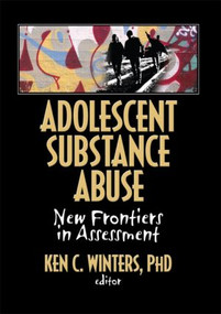 Adolescent Substance Abuse (New Frontiers in Assessment) - 9780789035066 by Ken Winters C, 9780789035066