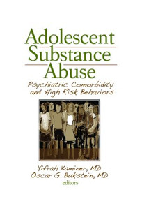 Adolescent Substance Abuse (Psychiatric Comorbidity and High Risk Behaviors) - 9780789031723 by Yifrah Kaminer, Oscar G. Bukstein, 9780789031723