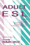 Adult Esl (Politics, Pedagogy, and Participation in Classroom and Community Programs) - 9780805822625 by Trudy Smoke, 9780805822625