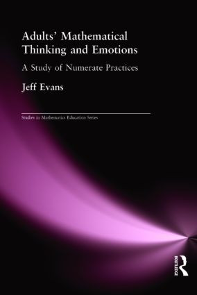 Adults' Mathematical Thinking and Emotions (A Study of Numerate Practice) - 9780750709125 by Jeff Evans, 9780750709125