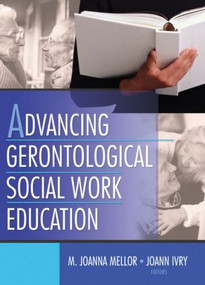 Advancing Gerontological Social Work Education - 9780789020659 by Joanna Mellor, Joann Ivry, 9780789020659