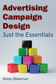 Advertising Campaign Design (Just the Essentials) by Robyn Blakeman, 9780765625533