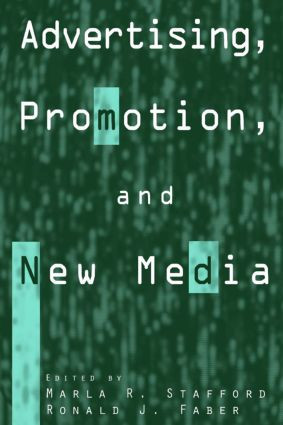Advertising, Promotion, and New Media by Marla R. Stafford, Ronald J. Faber, 9780765613165