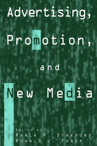 Advertising, Promotion, and New Media by Marla R. Stafford, Ronald J. Faber, 9780765613165