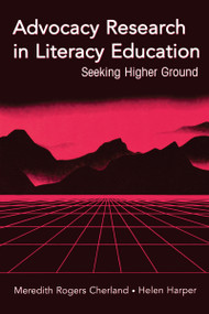 Advocacy Research in Literacy Education (Seeking Higher Ground) - 9780805850574 by Meredith Rogers Cherland, Helen Harper, 9780805850574