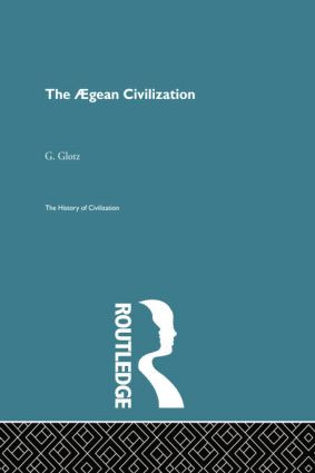 The Aegean Civilization by G. Glotz, 9780415845892