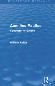 Aemilius Paullus (Routledge Revivals) (Conqueror of Greece) - 9780415749282 by William Reiter, 9780415749282