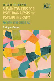 The Affect Theory of Silvan Tomkins for Psychoanalysis and Psychotherapy (Recasting the Essentials) - 9780415886505 by E. Virginia Demos, 9780415886505