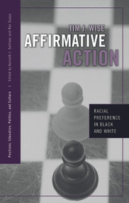 Affirmative Action (Racial Preference in Black and White) - 9780415950497 by Tim J. Wise, 9780415950497