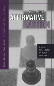Affirmative Action (Racial Preference in Black and White) - 9780415950497 by Tim J. Wise, 9780415950497