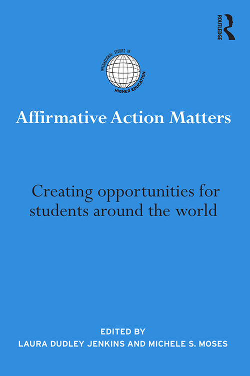 Affirmative Action Matters (Creating opportunities for students around the world) - 9780415750127 by Laura Dudley Jenkins, Michele S. Moses, 9780415750127