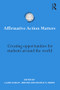 Affirmative Action Matters (Creating opportunities for students around the world) - 9780415750127 by Laura Dudley Jenkins, Michele S. Moses, 9780415750127