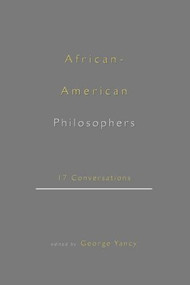 African-American Philosophers (17 Conversations) by George Yancy, 9780415921008