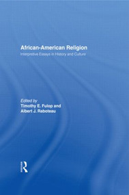 African-American Religion (Interpretive Essays in History and Culture) - 9780415914598 by Timothy E. Fulop, Albert J. Raboteau, 9780415914598