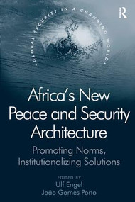 Africa's New Peace and Security Architecture (Promoting Norms, Institutionalizing Solutions) - 9780754676065 by J. Gomes Porto, Ulf Engel, 9780754676065