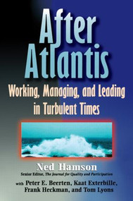 AFTER ATLANTIS: Working, Managing, and Leading in Turbulent Times by Ned Hamson, 9780750698849