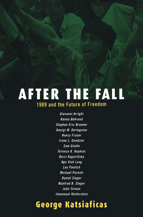 After the Fall (1989 and the Future of Freedom) by George Katsiaficas, 9780415930253
