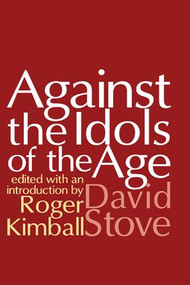 Against the Idols of the Age - 9780765809100 by David Stove, 9780765809100