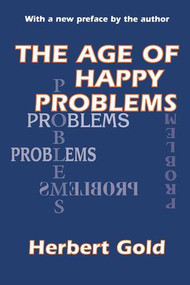 The Age of Happy Problems - 9780765809179 by Herbert Gold, 9780765809179