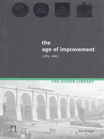 The Age of Improvement, 1783-1867 - 9780582369597 by Asa Briggs, 9780582369597