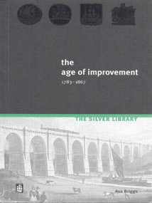 The Age of Improvement, 1783-1867 - 9780582369597 by Asa Briggs, 9780582369597