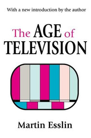 The Age of Television - 9780765808882 by Martin Esslin, 9780765808882