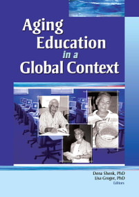 Aging Education in a Global Context - 9780789030818 by Dena Shenk, Lisa Groger, 9780789030818