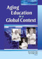 Aging Education in a Global Context - 9780789030818 by Dena Shenk, Lisa Groger, 9780789030818