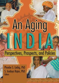 An Aging India (Perspectives, Prospects, and Policies) - 9780789022400 by Phoebe S Liebig, S. Irudaya Rajan, 9780789022400