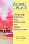 Aging in Place (Designing, Adapting, and Enhancing the Home Environment) - 9780789009890 by Ellen D Taira, Jodi Carlson, 9780789009890